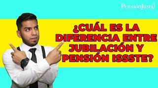 ¿Cuál es la diferencia entre jubilación y pensión ISSSTE?