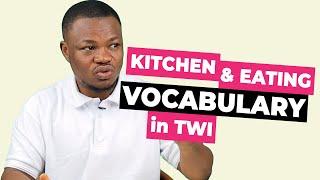 Some Kitchen & Eating Vocabulary in Twi | LEARNAKAN.COM