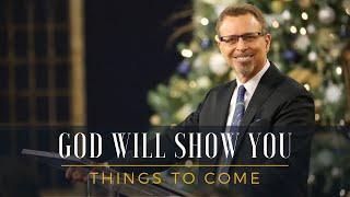 God Will Show You Things to Come // Pastor Jay Eberly // January 1, 2023