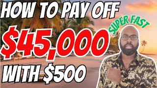 How To Pay Off $45,000 FAST... With $500