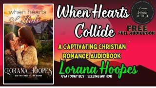 When Hearts Collide: A Heavenly Love Story | Full Audiobook | Sweet Christian Romance #audiobooks