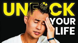 How To Unf*ck Your Life *watch if your life is a mess*