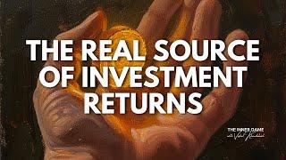 The Real Source of Investment Returns