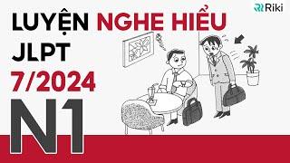 Luyện NGHE HIỂU JLPT N1 cho kì 7/2024 từ đề thi thật (kèm đáp án)