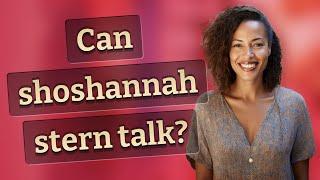 Can shoshannah stern talk?