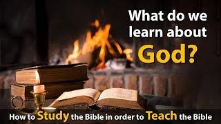 How to Study the Bible    What do we learn about God