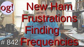 New Ham Frustrations Finding Frequencies (#842)