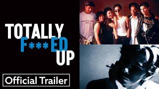 Totally F***ed Up | Official Trailer HD | Strand Releasing