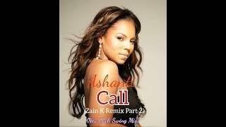 Ashanti - Call (Zain K Remix Part 2, New Jack Swing Mix)