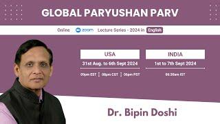 Day4 - English - Dr Bipin Doshi - Global Paryushan  2024