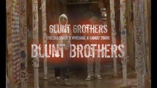 6LUNT 6ROTHERS  'Blunt Brothers' ft. Whosane (Produced by DJ Audas) (Official Video)