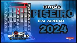 PISEIRO 2024 - REPERTÓRIO ATUALIZADO PRA PAREDÃO