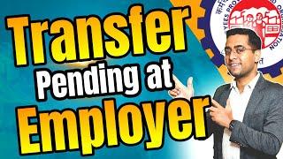 PF transfer pending at present employer कंपनी Transfer अप्रूवल नहीं कर रहा है