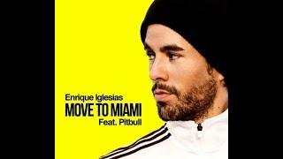 Enrique Iglesias - MOVE TO MIAMI  ft. Pitbull (Official Video) lyrics