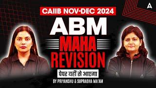 CAIIB Nov-Dec 2024 | ABM | Maha Revision | Priyanshu & Suprabha Ma’am