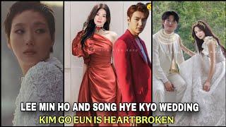 LEE MIN HO ANNOUNCEMENT OF HER MARRIAGE TO SONG HYE KYO MADE KIM GO EUN HEARTBROKEN ?! SHE CRIED !!