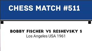 Bobby Fischer vs Reshevsky S • Los Angeles USA 1961