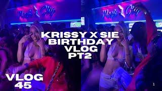 KRISSY X SIE BIRTHDAY VLOG PT 2