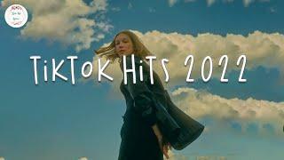 Tiktok hits 2022  Viral songs latest - Trending tiktok songs