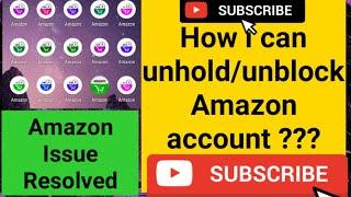 Amazon account unblock/unhold tricks any type of Amazon account block resolve. How i can unhold amz?