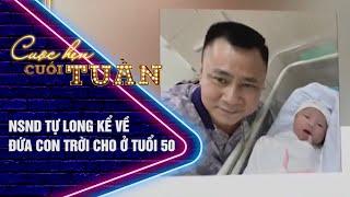 NSND TỰ LONG KỂ VỀ ĐỨA CON TRỜI CHO Ở TUỔI 50 | CUỘC HẸN CUỐI TUẦN