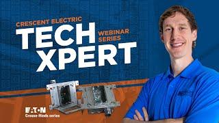 EATON Crouse Hinds Series TechXpert Webinar Recording