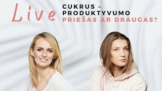 Cukrus - produktyvumo priešas ar draugas? Eglė Kislovski kalbina Kristiną Bondar