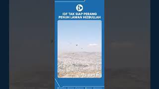 IDF Tak Siap Perang Penuh Lawan Hizbullah