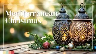 Elegant & Warm: Mediterranean-Style Christmas Decor Inspirations!