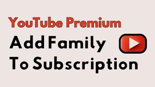 How To Add Family Members On YouTube Premium (2024)