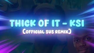 KSI - Thick Of It (Official Sus Remix)