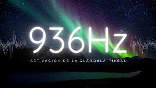 936 Hz: Activa tu Glandula Pineal 