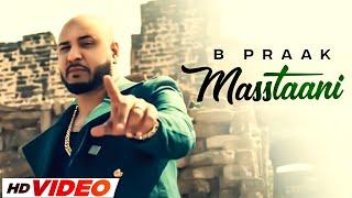 Masstaani (HD Video) | B Praak | Jaani | Arvindr Khaira | Latest Punjabi Songs 2024