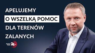 Kierwiński: zasiłki dla poszkodowanych będą wypłacane na podstawie ustawy o stanie nadzwyczajnym