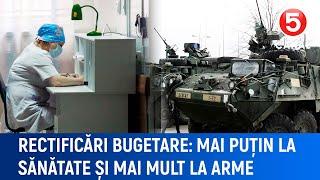 Rectificări bugetare: Mai puțin la sănătate și mai mult la arme