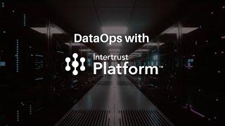 DataOps with the Intertrust Platform