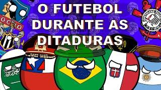 O FUTEBOL EM DITADURAS