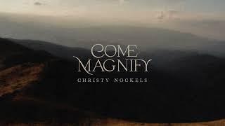 Christy Nockels - Come Magnify [Official Lyric Video]