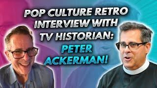 Pop Culture Retro interview with TV historian: Peter Ackerman!