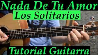 Nada De Tu Amor - Tutorial de Guitarra ( Los Solitarios ) Para Principiantes