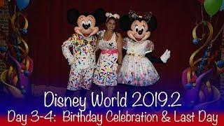 Disney World 2019.2 Day 3-4 - Birthday Celebration & Last Day