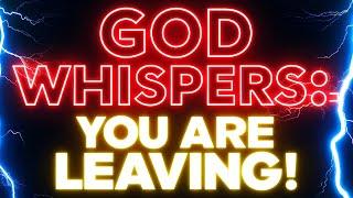 God's Chosen Ones: You Are About To Leave | God Message Now Today | God Helps