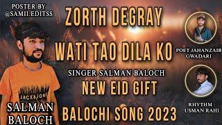 Zorth Degray Wati Tao Dila Ko | Salman Baloch | Poet. Jahanzaib Gwadari | New Eid Gift Song 2023