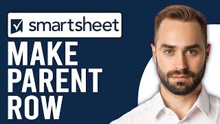 How to Make a Parent Row in Smartsheet (Step-by-Step)