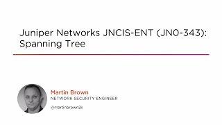 Course Preview: Juniper Networks JNCIS-ENT (JN0-343): Spanning Tree