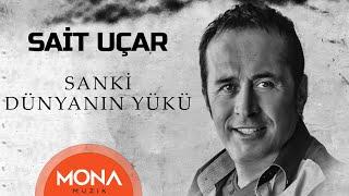 Sait Uçar - Sanki Dünyanın Yükü