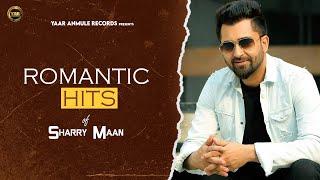 Romantic Hits Of Sharry Maan | Latest Punjabi Song 2021| Yaar Anmulle Records