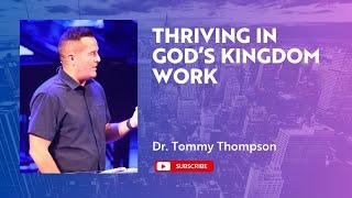 Thriving In God's KIngdom Work | Dr. Tommy Thompson | June 22, 2025