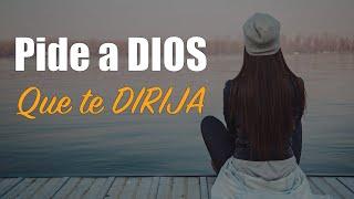 Pide a DIOS que te DIRIJA