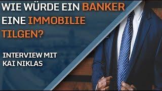 Immobilie finanzieren - Die richtige Tigung aus Sicht eines Bankers | Interview mit Kai Niklas